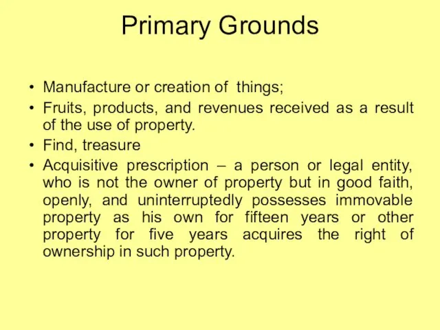 Primary Grounds Manufacture or creation of things; Fruits, products, and revenues received