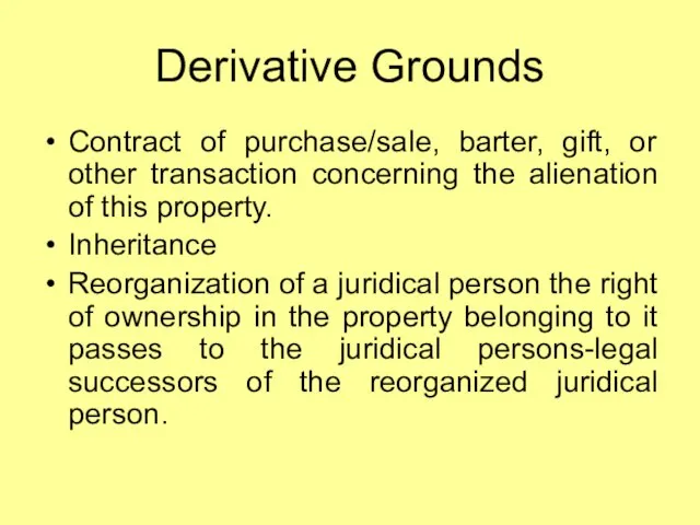Derivative Grounds Contract of purchase/sale, barter, gift, or other transaction concerning the