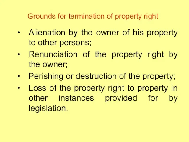 Grounds for termination of property right Alienation by the owner of his