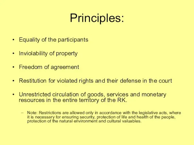 Principles: Equality of the participants Inviolability of property Freedom of agreement Restitution