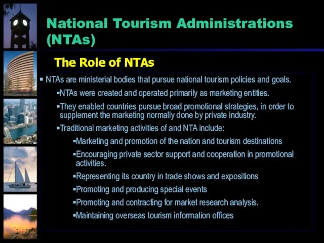 The Role of NTAs NTAs are ministerial bodies that pursue national tourism