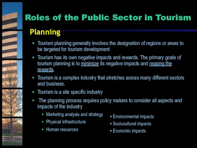 Planning Tourism planning generally involves the designation of regions or areas to