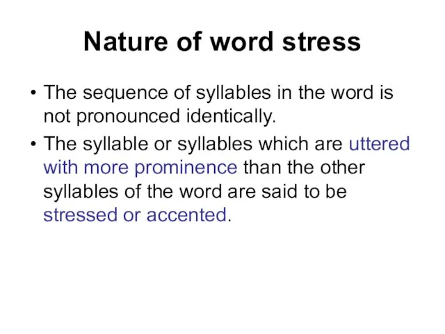 Nature of word stress The sequence of syllables in the word is