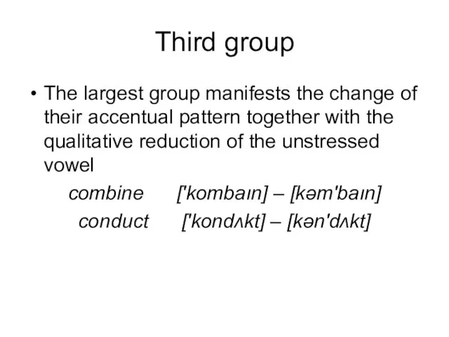 Third group The largest group manifests the change of their accentual pattern