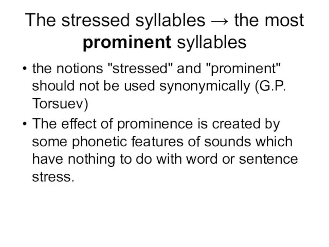 The stressed syllables → the most prominent syllables the notions "stressed" and