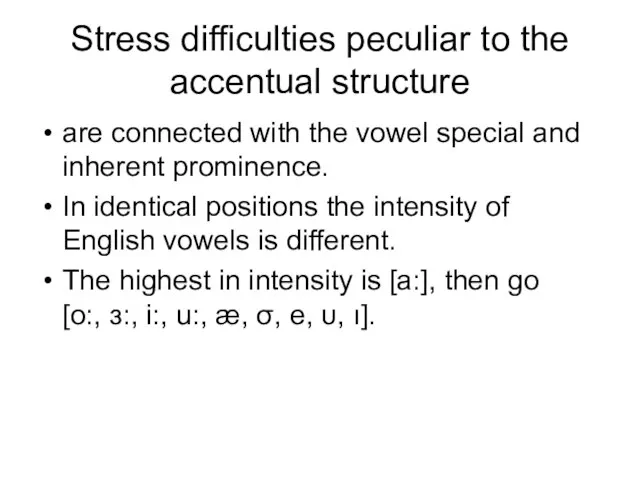 Stress difficulties peculiar to the accentual structure are connected with the vowel