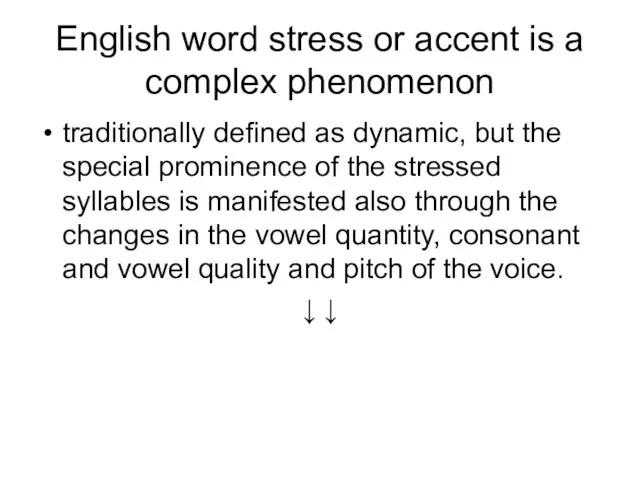 English word stress or accent is a complex phenomenon traditionally defined as