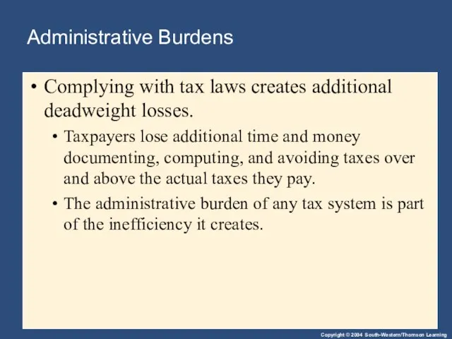 Administrative Burdens Complying with tax laws creates additional deadweight losses. Taxpayers lose