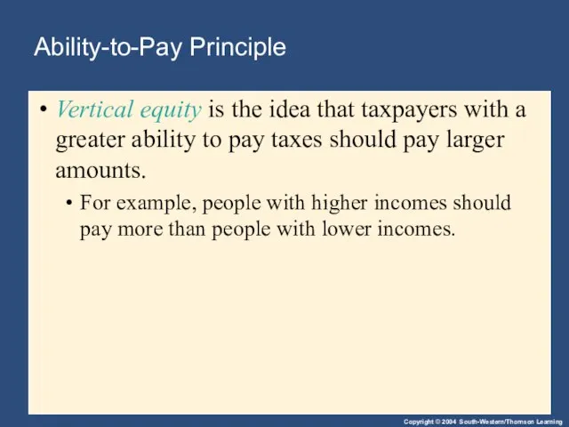 Ability-to-Pay Principle Vertical equity is the idea that taxpayers with a greater