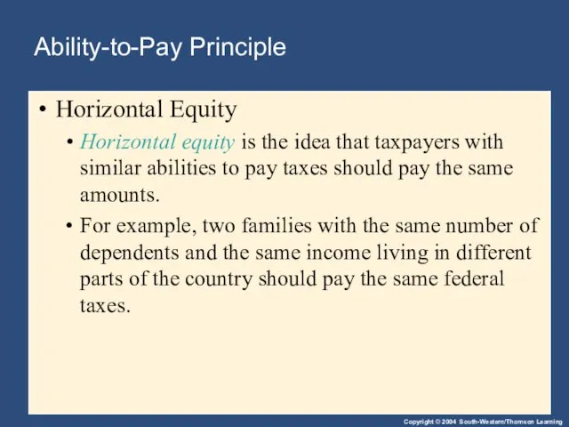 Ability-to-Pay Principle Horizontal Equity Horizontal equity is the idea that taxpayers with