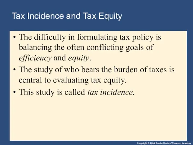 Tax Incidence and Tax Equity The difficulty in formulating tax policy is