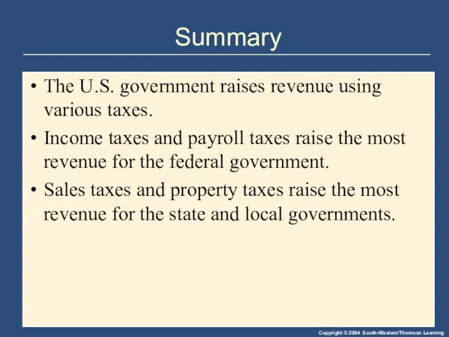 Summary The U.S. government raises revenue using various taxes. Income taxes and