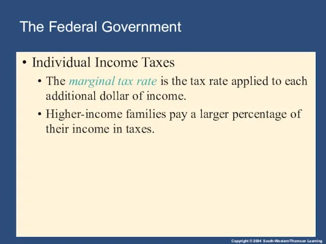 The Federal Government Individual Income Taxes The marginal tax rate is the