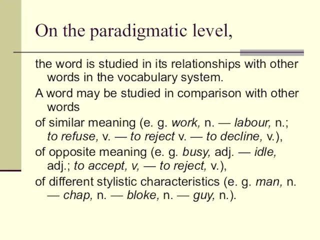 On the paradigmatic level, the word is studied in its relationships with