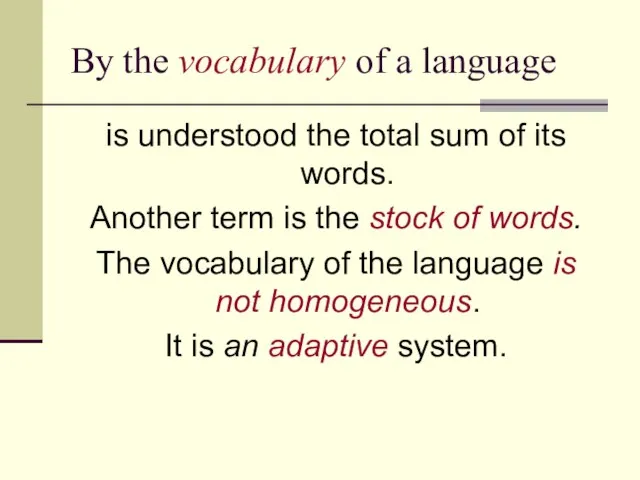 By the vocabulary of a language is understood the total sum of