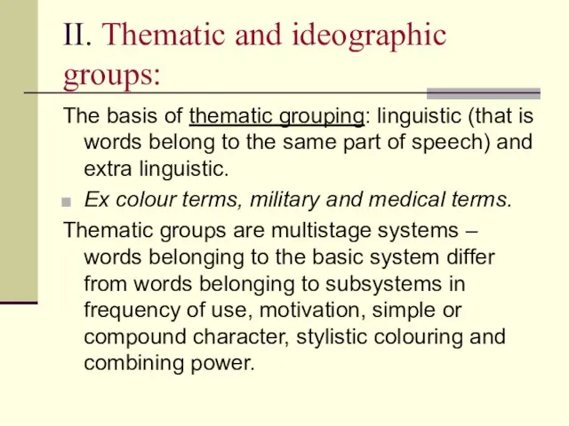 II. Thematic and ideographic groups: The basis of thematic grouping: linguistic (that