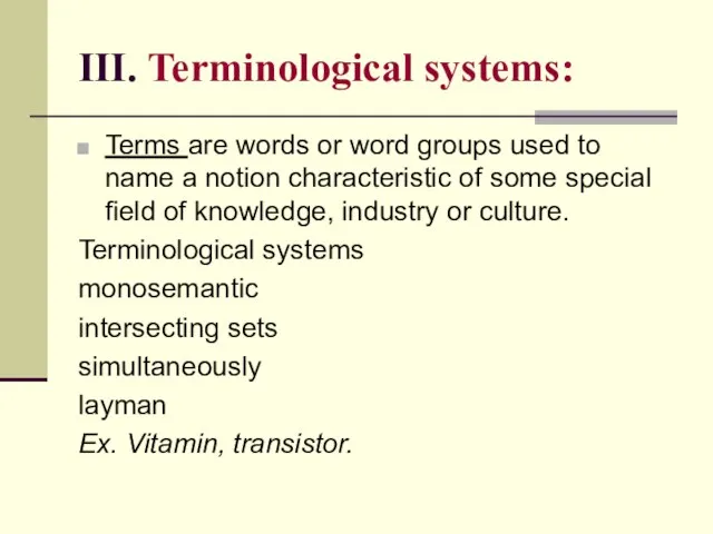 III. Terminological systems: Terms are words or word groups used to name