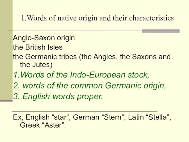 1.Words of native origin and their characteristics Anglo-Saxon origin the British Isles