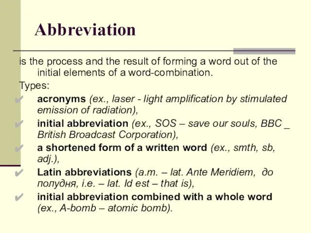 Abbreviation is the process and the result of forming a word out