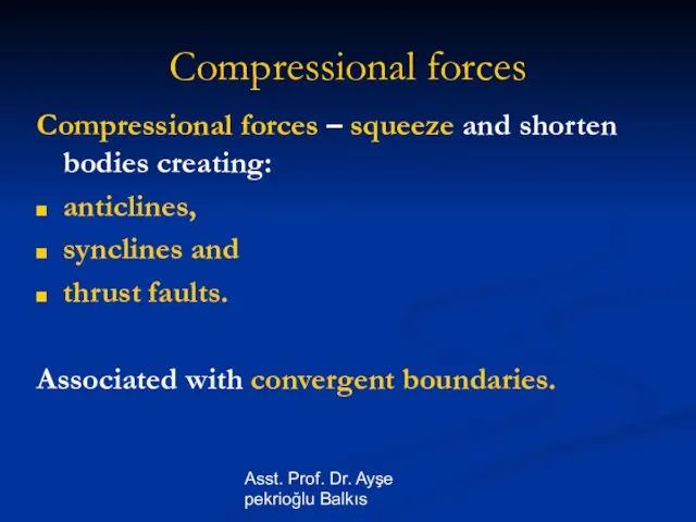 Asst. Prof. Dr. Ayşe pekrioğlu Balkıs Compressional forces – squeeze and shorten