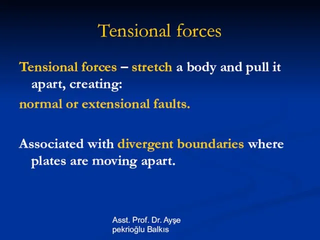 Asst. Prof. Dr. Ayşe pekrioğlu Balkıs Tensional forces Tensional forces – stretch