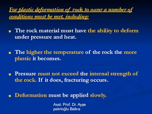 Asst. Prof. Dr. Ayşe pekrioğlu Balkıs For plastic deformation of rock to