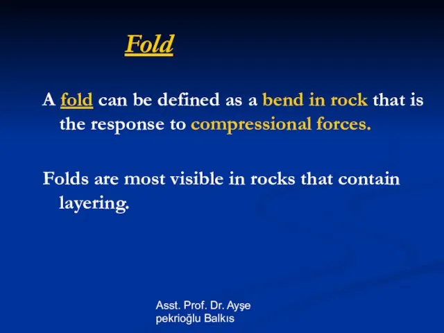 Asst. Prof. Dr. Ayşe pekrioğlu Balkıs Fold A fold can be defined