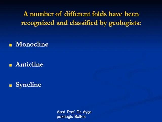 Asst. Prof. Dr. Ayşe pekrioğlu Balkıs A number of different folds have