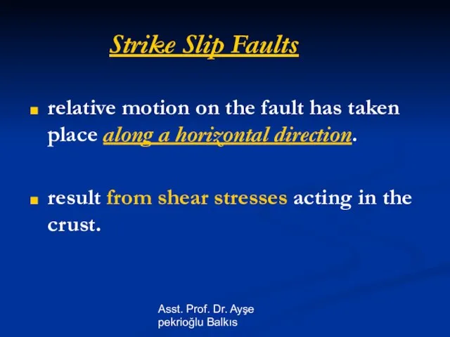 Asst. Prof. Dr. Ayşe pekrioğlu Balkıs Strike Slip Faults relative motion on