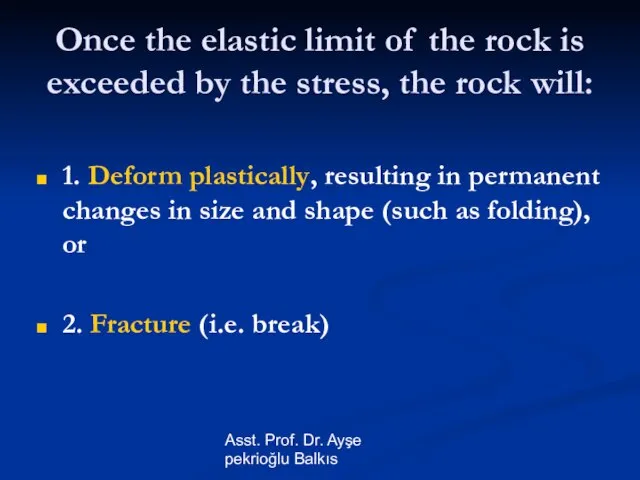 Asst. Prof. Dr. Ayşe pekrioğlu Balkıs Once the elastic limit of the