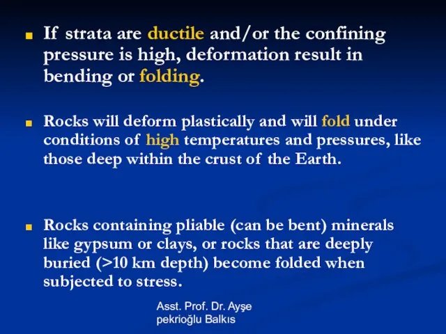 Asst. Prof. Dr. Ayşe pekrioğlu Balkıs If strata are ductile and/or the