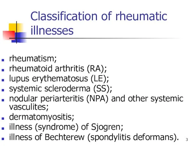 Classification of rheumatic illnesses rheumatism; rheumatoid arthritis (RA); lupus erythematosus (LE); systemic