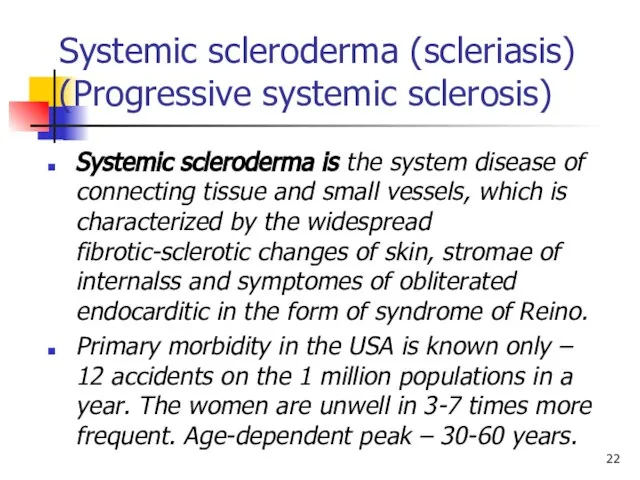 Systemic scleroderma (scleriasis) (Progressive systemic sclerosis) Systemic scleroderma is the system disease