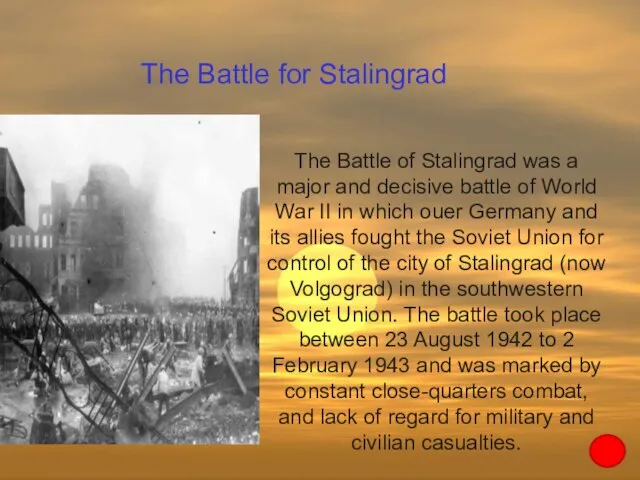 The Battle of Stalingrad was a major and decisive battle of World