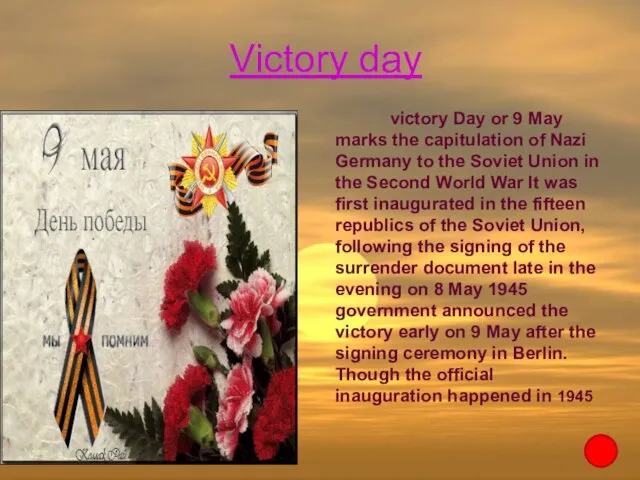 Victory day victory Day or 9 May marks the capitulation of Nazi