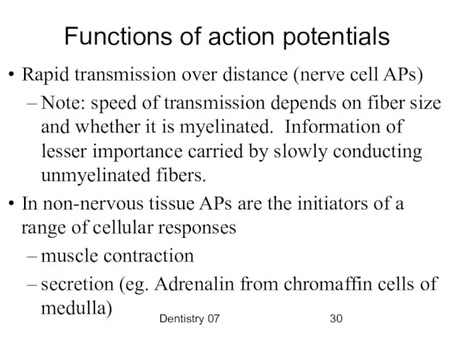 Dentistry 07 Functions of action potentials Rapid transmission over distance (nerve cell