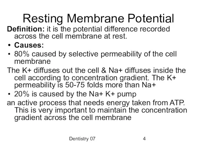 Dentistry 07 Resting Membrane Potential Definition: it is the potential difference recorded