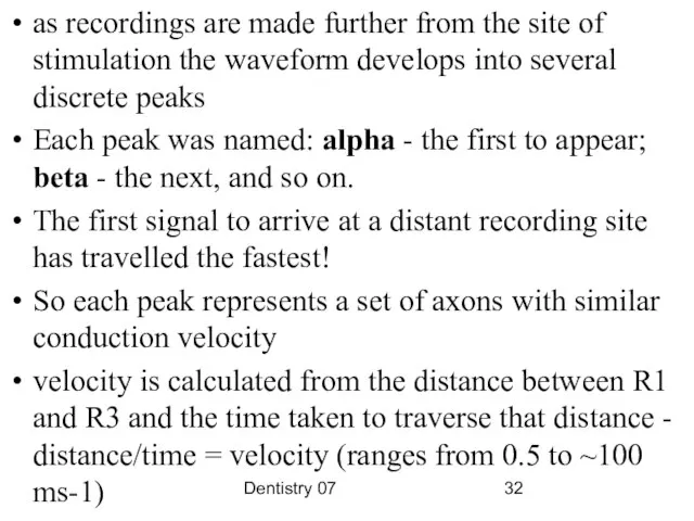 Dentistry 07 as recordings are made further from the site of stimulation