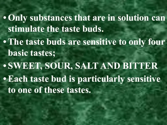 Only substances that are in solution can stimulate the taste buds. The