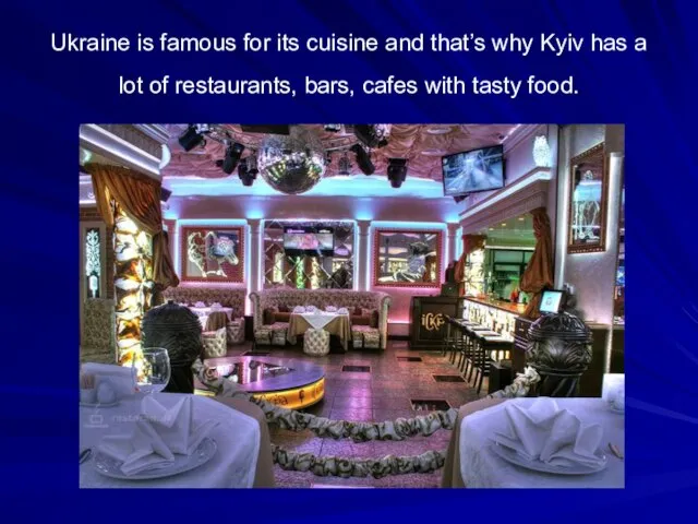 Ukraine is famous for its cuisine and that’s why Kyiv has a