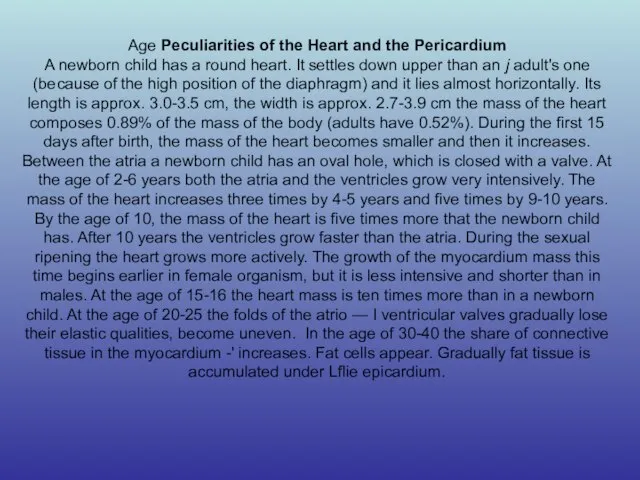 Age Peculiarities of the Heart and the Pericardium A newborn child has