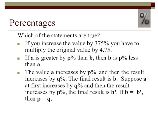 Percentages Which of the statements are true? If you increase the value