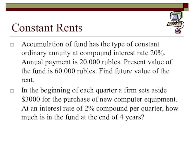 Constant Rents Accumulation of fund has the type of constant ordinary annuity