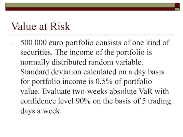 Value at Risk 500 000 euro portfolio consists of one kind of