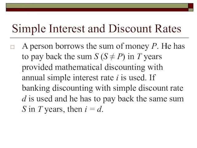 Simple Interest and Discount Rates A person borrows the sum of money