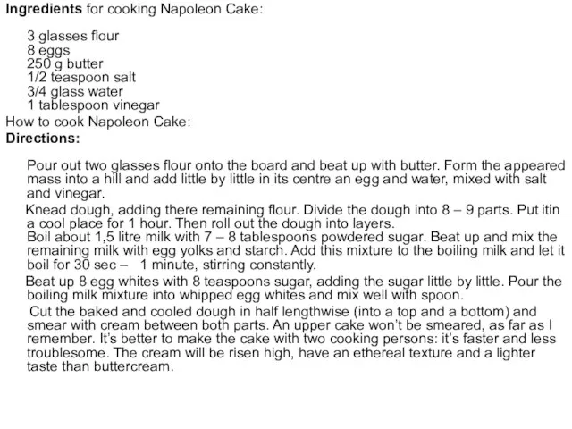 Ingredients for cooking Napoleon Cake: 3 glasses flour 8 eggs 250 g