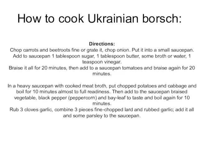 How to cook Ukrainian borsch: Directions: Chop carrots and beetroots fine or