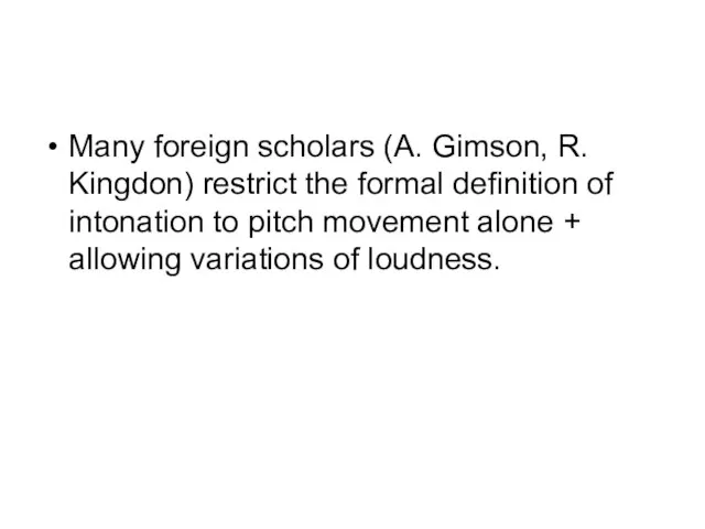 Many foreign scholars (A. Gimson, R. Kingdon) restrict the formal definition of