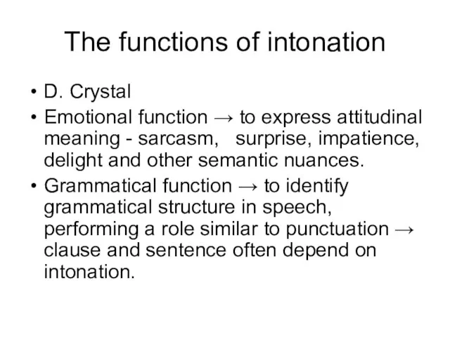 The functions of intonation D. Crystal Emotional function → to express attitudinal