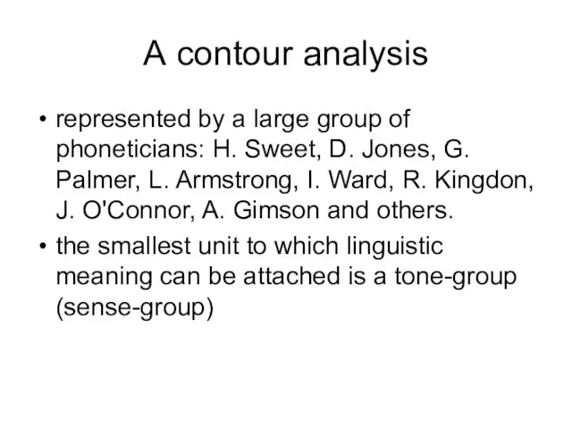 A contour analysis represented by a large group of phoneticians: H. Sweet,